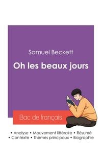 Produktbild: R&eacute;ussir son Bac de fran&ccedil;ais 2027 : Analyse de la pi&egrave;ce de th&eacute;&acirc;tre Oh les beaux jours de Samuel Beckett