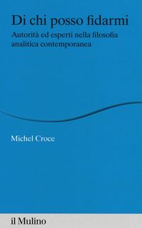Produktbild: Di chi posso fidarmi. Autorit&agrave; ed esperti nella filosofia analitica contemporanea