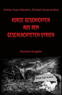 Produktbild: Kurze Geschichten aus dem geschlachteten Syrien - Deutsche Ausgabe