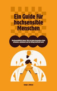 Produktbild: Hochsensibilit&auml;t leben: Ein Guide f&uuml;r hochsensible Menschen