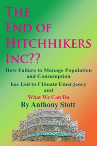 Produktbild: The End of Hitchhikers Inc?? How Failure to Manage Population and Consumption has Led to Climate Emergency and What We Can Do