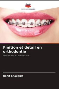 Produktbild: Finition et d&eacute;tail en orthodontie