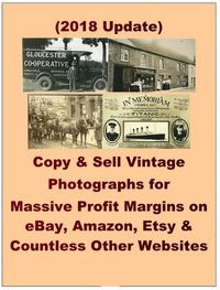 Produktbild: Copy & Sell Vintage Photographs for Massive Profit Margins on eBay, Amazon, Etsy & Countless Other Websites