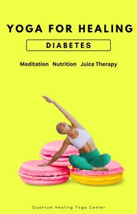 Produktbild: Yoga For Healing Diabetes: Meditation, Nutrition, Juice Therapy
