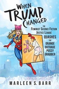 Produktbild: When Trump Changed: The Feminist Science Fiction Justice League Quashes the Orange Outrage Pussy Grabber