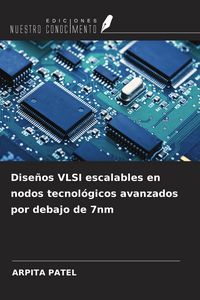 Produktbild: Dise&ntilde;os VLSI escalables en nodos tecnol&oacute;gicos avanzados por debajo de 7nm