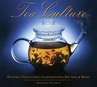 Produktbild: Tea Culture: History, Traditions, Celebrations, Recipes & More