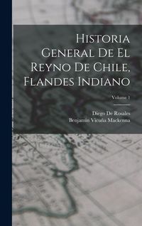 Produktbild: Historia General De El Reyno De Chile, Flandes Indiano; Volume 1