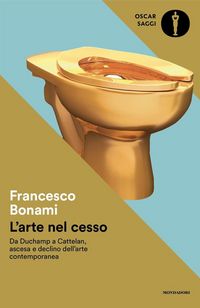 Produktbild: L' arte nel cesso. Da Duchamp a Cattelan, ascesa e declino dell'arte contemporanea