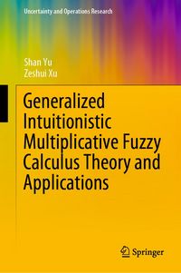 Produktbild: Generalized Intuitionistic Multiplicative Fuzzy Calculus Theory and Applications