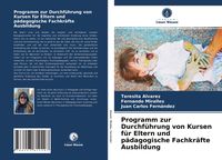 Produktbild: Programm zur Durchf&uuml;hrung von Kursen f&uuml;r Eltern und p&auml;dagogische Fachkr&auml;fte Ausbildung