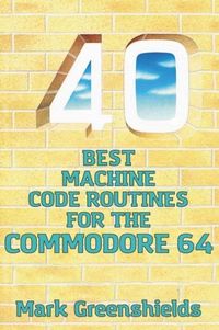 Produktbild: 40 Best Machine Code Routines for the Commodore 64