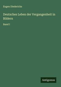 Produktbild: Deutsches Leben der Vergangenheit in Bildern