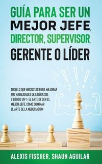 Produktbild: Gu&iacute;a para Ser un Mejor Jefe, Director, Supervisor, Gerente o L&iacute;der
