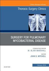 Produktbild: Surgery for Pulmonary Mycobacterial Disease, An Issue of Thoracic Surgery Clinics