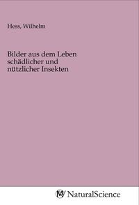 Produktbild: Bilder aus dem Leben sch&auml;dlicher und n&uuml;tzlicher Insekten