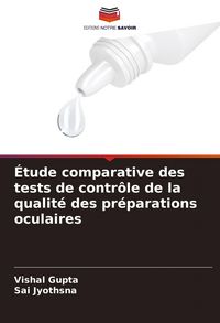 Produktbild: &Eacute;tude comparative des tests de contr&ocirc;le de la qualit&eacute; des pr&eacute;parations oculaires