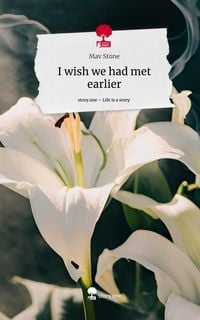 Produktbild: I wish we had met earlier. Life is a Story - story.one