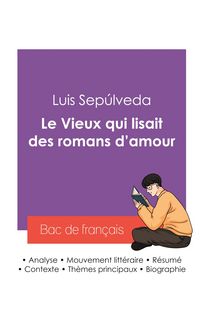 Produktbild: R&eacute;ussir son Bac de fran&ccedil;ais 2027 : Analyse du roman Le Vieux qui lisait des romans d'amour de Luis Sep&uacute;lveda
