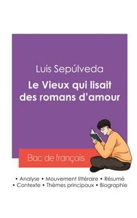 Produktbild: R&eacute;ussir son Bac de fran&ccedil;ais 2027 : Analyse du roman Le Vieux qui lisait des romans d'amour de Luis Sep&uacute;lveda