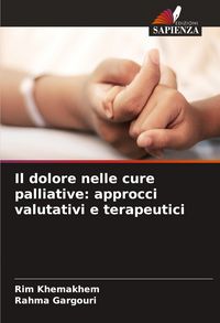Produktbild: Il dolore nelle cure palliative: approcci valutativi e terapeutici