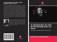 Produktbild: A ontoteologia do mito de Ma-Bwang entre os Punu