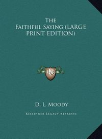 Produktbild: The Faithful Saying (LARGE PRINT EDITION)