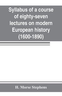 Produktbild: Syllabus of a course of eighty-seven lectures on modern European history (1600-1890)