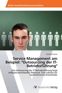 Produktbild: Service Management am Beispiel: "Outsourcing der IT-Betriebsf&uuml;hrung"
