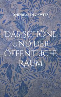 Produktbild: Das Sch&ouml;ne und der &ouml;ffentliche Raum