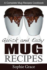 Produktbild: Quick and Easy Mug Recipes: A Complete Mug Recipes Cookbook