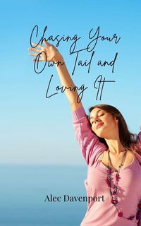 Produktbild: Chasing Your Own Tail and Loving It