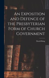 Bild vom Artikel An Exposition and Defence of the Presbyterian Form of Church Government vom Autor David King