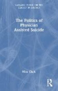 Produktbild: Clark, N: The Politics of Physician Assisted Suicide