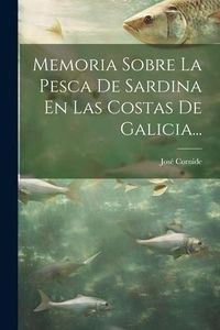 Produktbild: Memoria Sobre La Pesca De Sardina En Las Costas De Galicia...