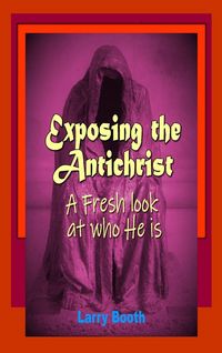 Produktbild: Exposing the Antichrist- A fresh look at who he is