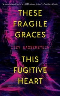 Produktbild: These Fragile Graces, This Fugitive Heart