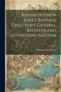 Produktbild: Kirkbride's New Jersey Business Directory, General Register and Advertising Medium ..