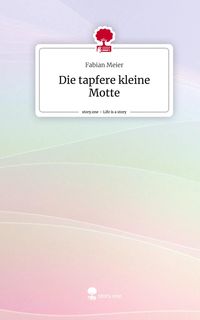 Produktbild: Die tapfere kleine Motte. Life is a Story - story.one