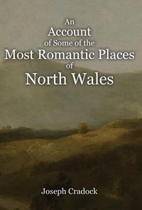 Produktbild: An Account of Some of the Most Romantic Parts of North Wales
