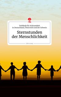 Bild vom Artikel Sternstunden der Menschlichkeit. Life is a story - story.one vom Autor Österreich und der Schweiz Verbände für Achtsamkeit in Deutschland