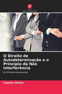Produktbild: O Direito de Autodetermina&ccedil;&atilde;o e o Princ&iacute;pio da N&atilde;o Interfer&ecirc;ncia