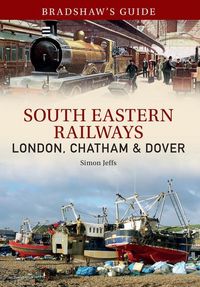 Produktbild: Bradshaw's Guide: South Eastern Railways: London, Chatham & Dover