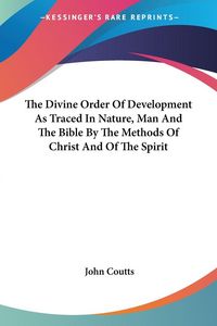 Produktbild: Coutts, J: Divine Order Of Development As Traced In Nature,