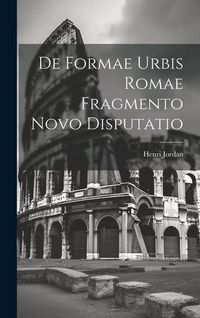 Produktbild: De Formae Urbis Romae Fragmento Novo Disputatio