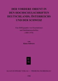 Produktbild: Der Vordere Orient in den Hochschulschriften Deutschlands, &Ouml;sterreichs und der Schweiz