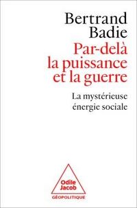Produktbild: Par-del&agrave; la puissance et la guerre : la myst&eacute;rieuse &eacute;nergie sociale