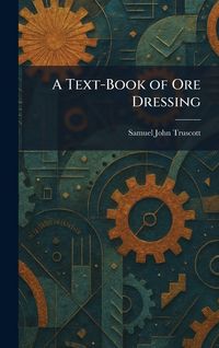 Produktbild: A Text-Book of Ore Dressing