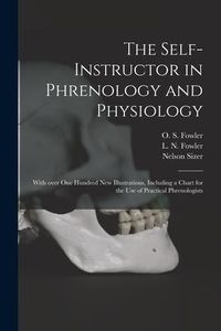 Produktbild: The Self-instructor in Phrenology and Physiology; With Over One Hundred New Illustrations, Including a Chart for the Use of Practical Phrenologists