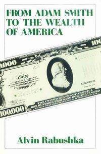 Produktbild: Rabushka, A: From Adam Smith to the Wealth of America